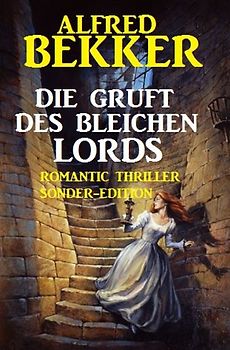 Die Gruft des bleichen Lords: Romantic Thriller Sonder-Edition
