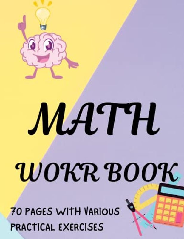 The Complete Math Workbook Comprehensive Exercises and Practice Problems: Sharpen Your Math Skills and Boost Your Grades with This Comprehensive Workbook Packed with Practice Problems and Exercises