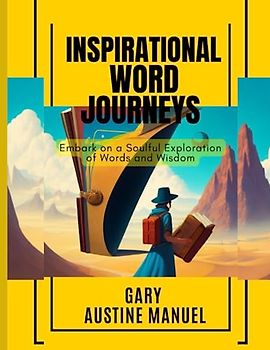 Inspirational Word Journeys: Embark on a Soulful Exploration of Words and Wisdom