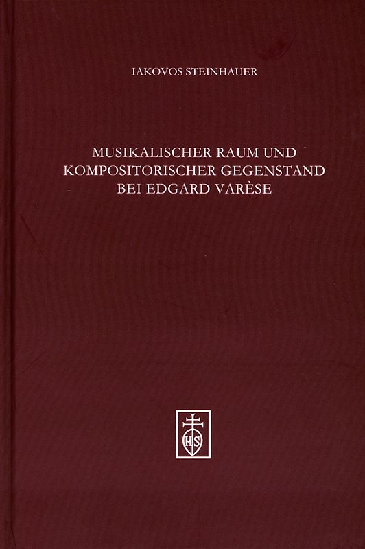 Musikalischer Raum und kompositorischer Gegenstand bei Edgard Varèse