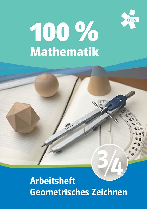 100 Prozent Mathematik 3/4. Geometrisch Zeichnen, Arbeitsheft