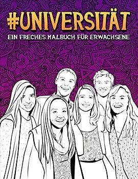 Universität: Ein freches Malbuch für Erwachsene