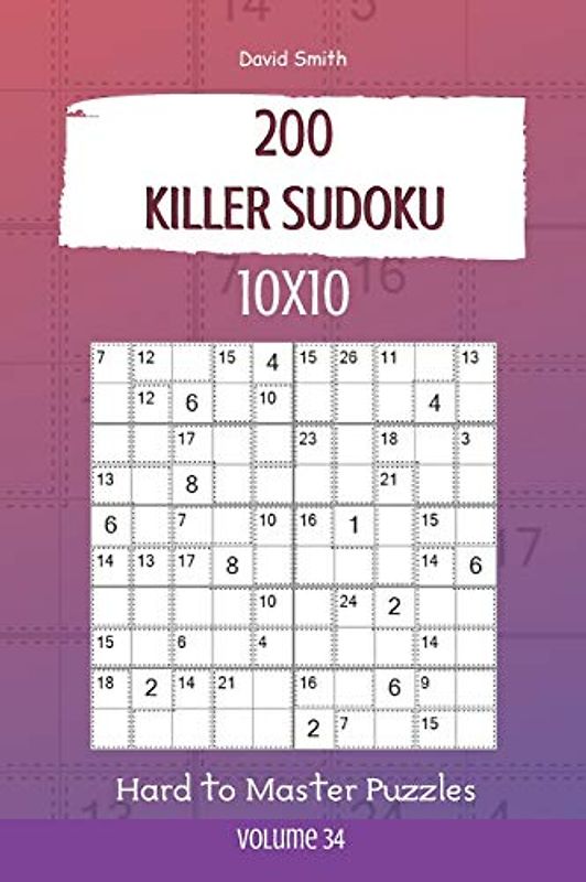 Killer Sudoku - 200 Hard to Master Puzzles 10x10 vol.34