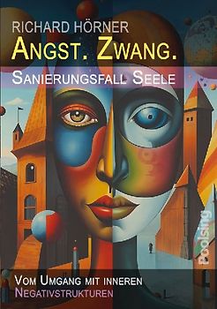 Angst. Zwang. Sanierungsfall Seele
