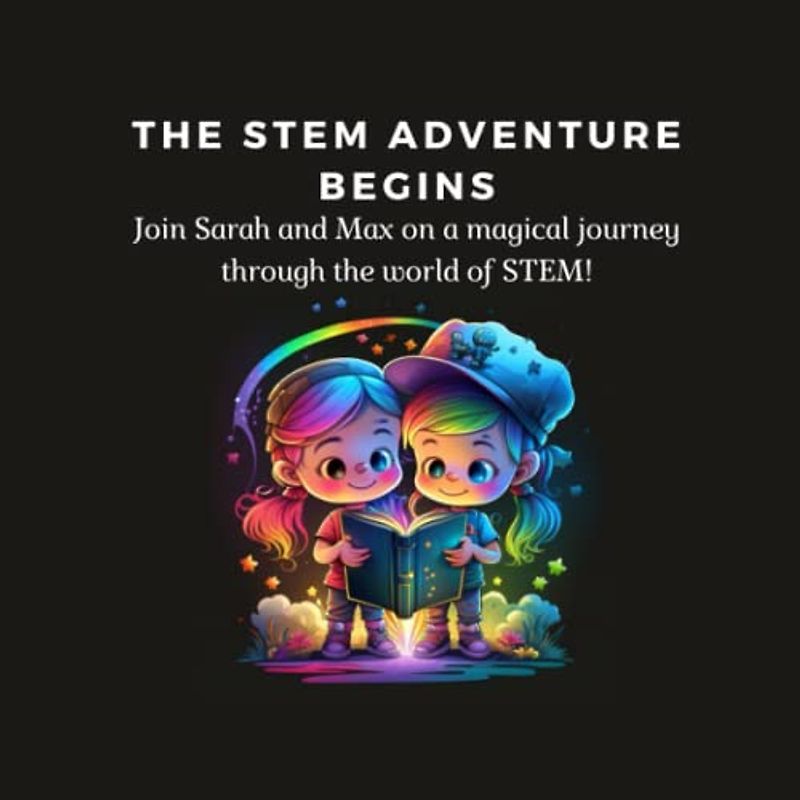 The STEM Adventure Begins: Join Sarah and Max on a magical journey through the world of STEM!