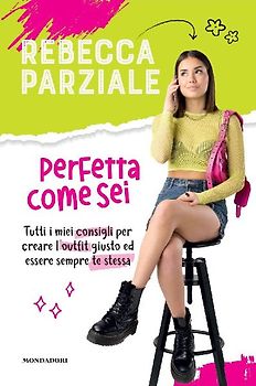 Perfetta come sei. Tutti i miei consigli per creare l'outfit giusto ed essere sempre te stessa