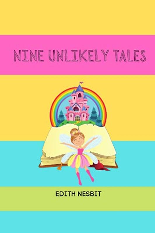 NINE UNLIKELY TALES BY EDITH NESBIT: with original illustration by H.R Millar and Claude A. Shepperson