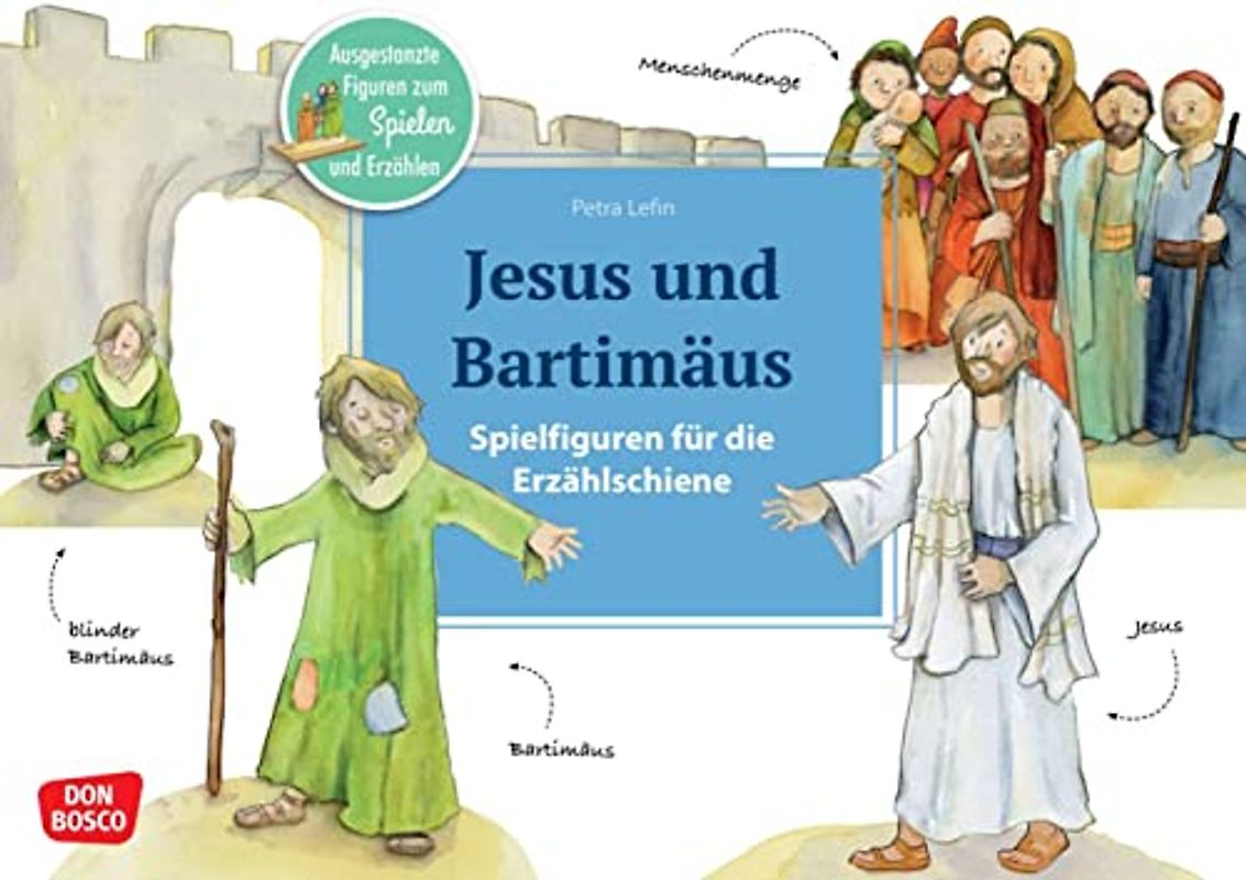 Jesus und Bartimäus: Spielfiguren für die Erzählschiene. Ausgestanzte Figuren zum Spielen und Erzählen. Kinder entdecken die Bibel: wie Jesus einen ... Erzählschiene: Bibel, Heilige und Vorbilder)