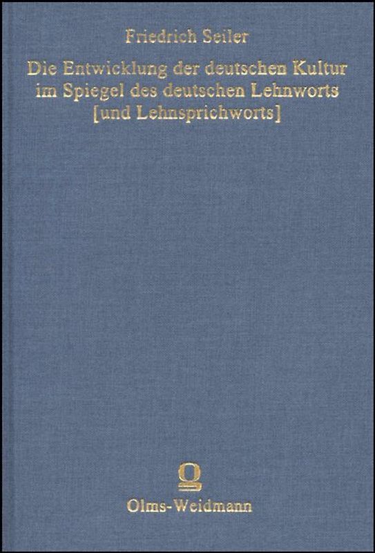 Die Entwicklung der deutschen Kultur im Spiegel des deutschen Lehnworts (und Lehnsprichworts). 8 Bde. in 6 Bdn.