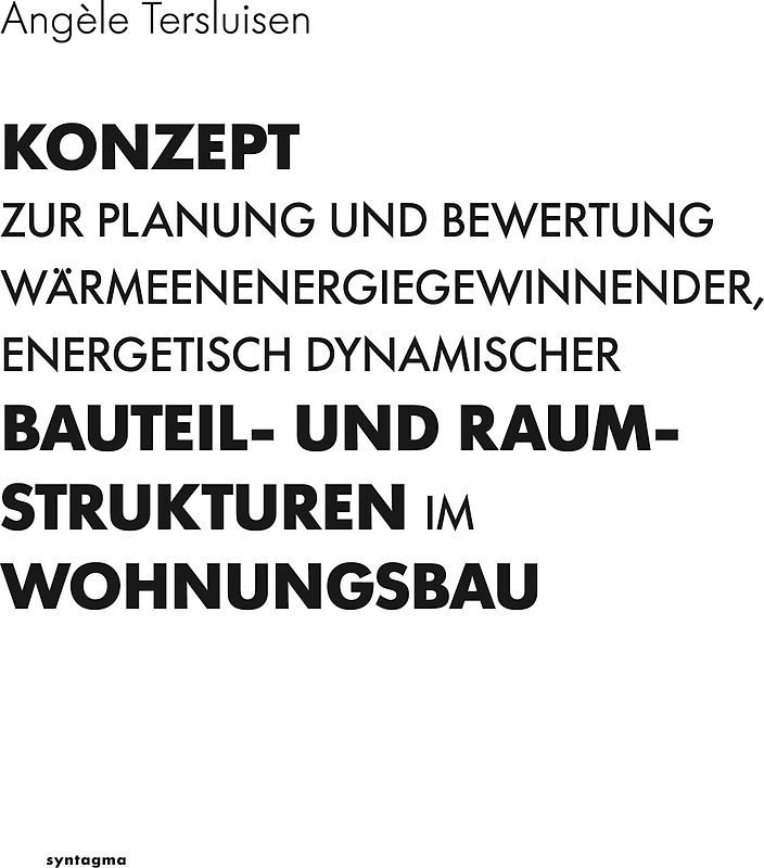 Konzept zur Planung und Bewertung wärmeenergiegewinnender, energetisch dynamischer Bauteil- und Raumstrukturen im Wohnungsbau