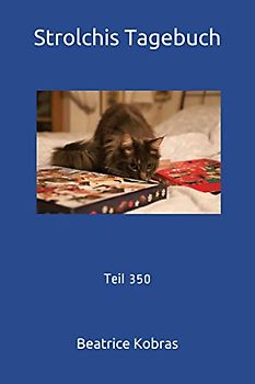 Strolchis Tagebuch: Teil 350