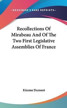 Recollections Of Mirabeau And Of The Two First Legislative Assemblies Of France