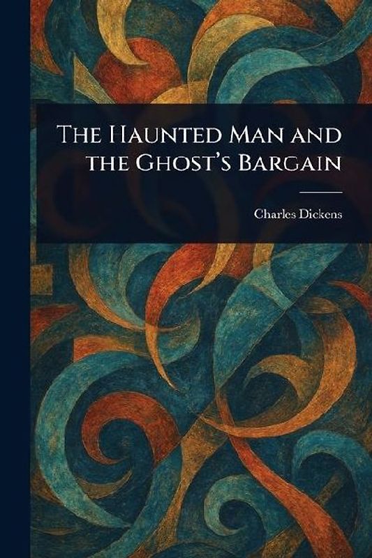 The Haunted Man and the Ghost's Bargain