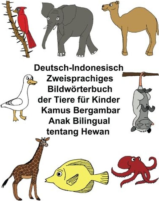 Deutsch-Indonesisch Zweisprachiges Bildwörterbuch der Tiere für Kinder Kamus Bergambar Anak Bilingual tentang Hewan (FreeBilingualBooks.com)
