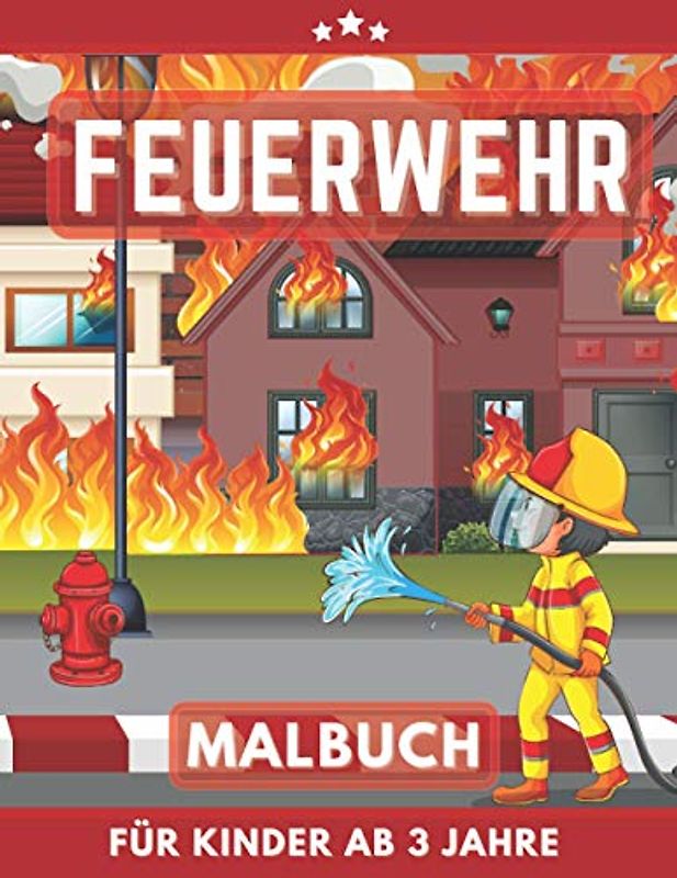 Feuerwehr Malbuch für Kinder Ab 3 Jahre: Feuerwehrmänner und Fahrzeuge. Mein erstes Malbuch für Mädchen und Junen.