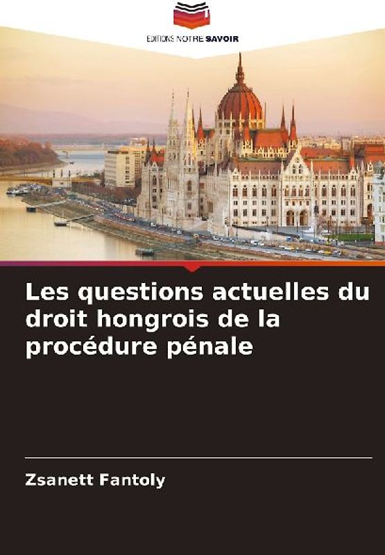Les questions actuelles du droit hongrois de la procédure pénale