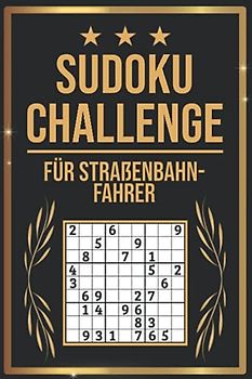 SUDOKU Challenge für Straßenbahnfahrer: Sudoku Buch I 300 Rätsel inkl. Anleitungen & Lösungen I Leicht bis Schwer I A5 I Tolles Geschenk für Straßenbahnfahrer