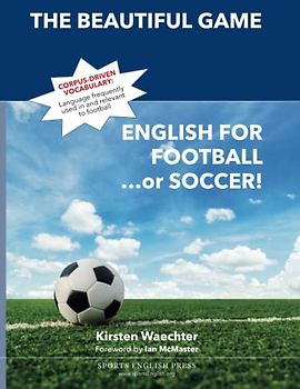 The Beautiful Game: English for Football...or Soccer (Learn English for Sports)