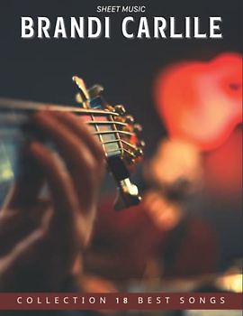 Brandi Carlile Sheet Music: Collection 18 Songs