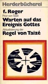 Die Quellen von Taizé. Mit dem Brief "Das Unverhoffte gestalten". Neuausgabe Dt. /Franz