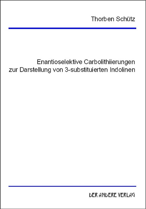 Enantioselektive Carbolithiierungen zur Darstellung von 3-substituierten Indolinen