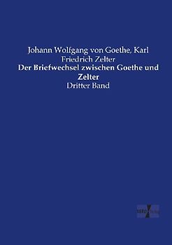 Der Briefwechsel zwischen Goethe und Zelter