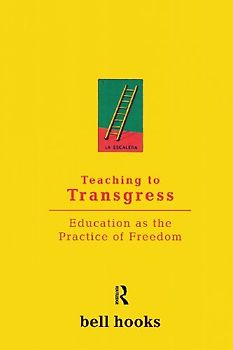 Teaching to Transgress: Education as the Practice of Freedom (Harvest in Translation) - Hooks, Bell