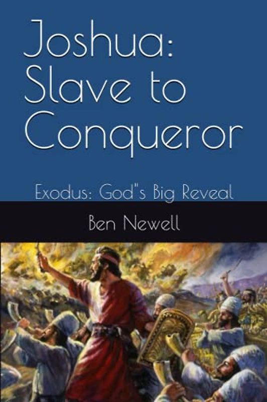 Joshua From Slave to Conqueror: Exodus: Gods Big Reveal