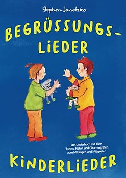 Begrüßungslieder Kinderlieder: Das Liederbuch mit allen Texten, Noten und Gitarrengriffen zum Mitsingen und Mitspielen