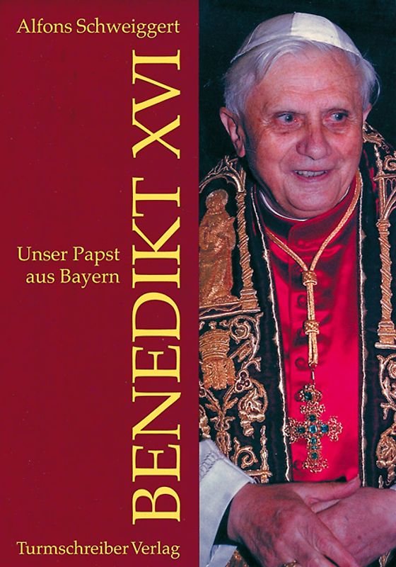Unser Papst aus Bayern Benedikt XVI.