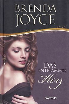 Das entflammte Herz - Brenda Joyce [Gebundene Ausgabe, Weltbild]