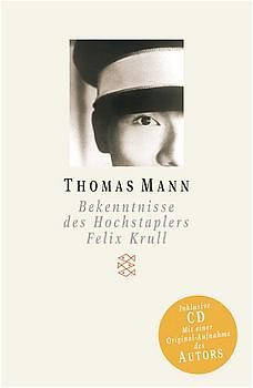 Bekenntnisse des Hochstaplers Felix Krull. Der Memoiren erster Teil