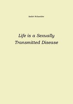 Life is a Sexually Transmitted Disease