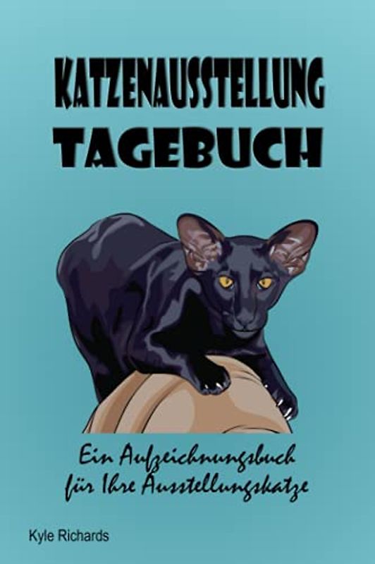 Katzenausstellung Tagebuch: Ein Aufzeichnungsbuch für Ihre Ausstellungskatze