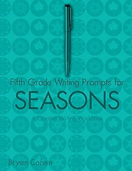 Fifth Grade Writing Prompts for Seasons: A Creative Writing Workbook