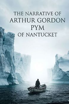 The Narrative of Arthur Gordon Pym of Nantucket