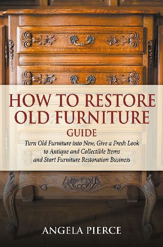 How to Restore Old Furniture Guide