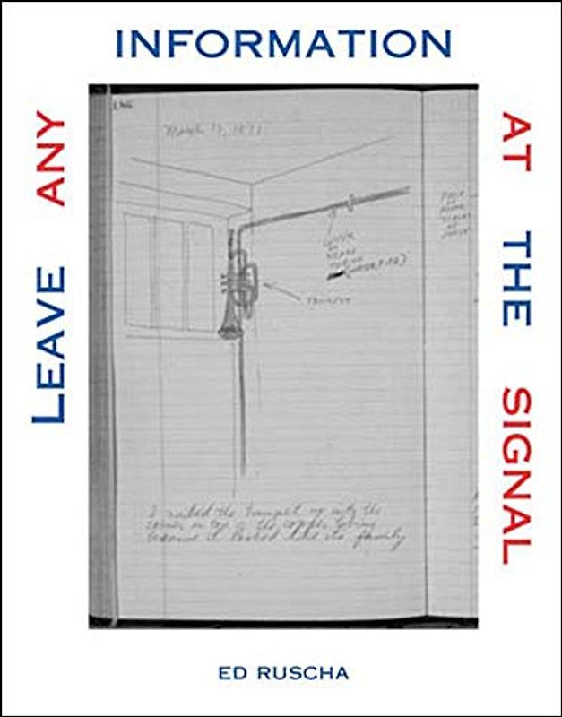 Leave Any Information at the Signal: Writings, Interviews, Bits, Pages (October Books) - Ruscha, Ed