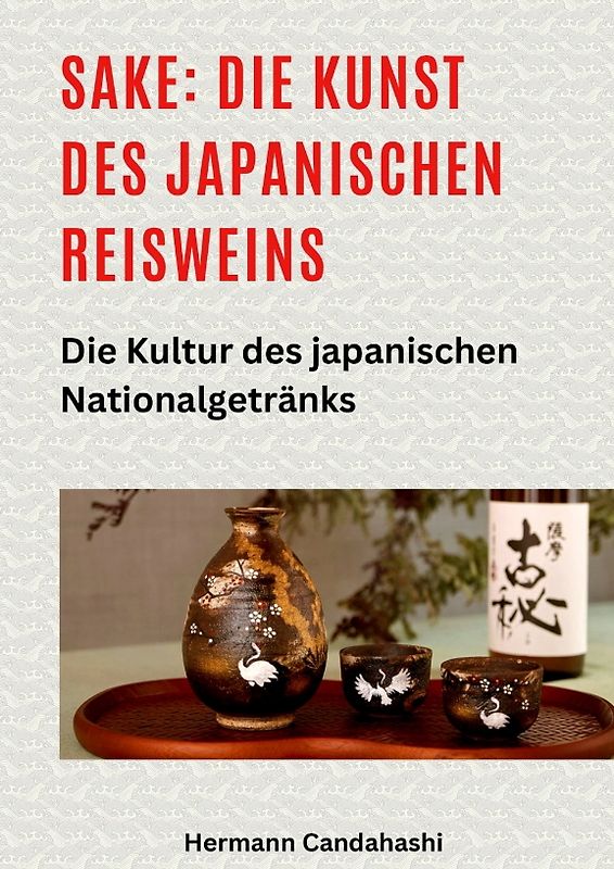Sake: Die Kunst des japanischen Reisweins