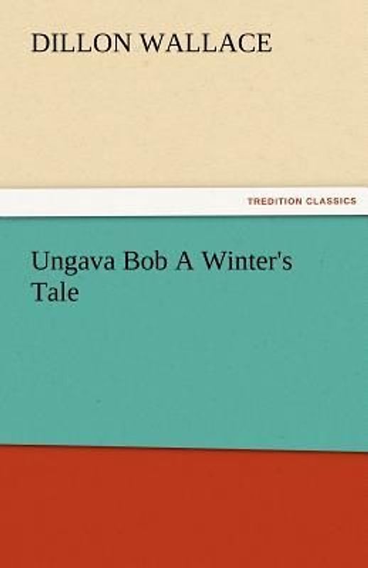 Ungava Bob A Winter's Tale