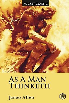 As A Man Thinketh (Pocket Classics)