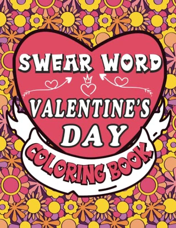 valentines day swear word: Hilarious, funny cuss Word quotes colouring pages for adults , great gift Idea for Him or Her