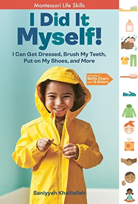 I Did It Myself!: I Can Get Dressed, Brush My Teeth, Put on My Shoes, and More: Montessori Life Skills (I Did It! The Montessori Way)