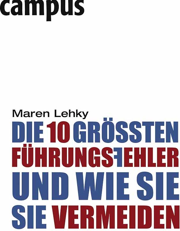 Die 10 größten Führungsfehler - und wie Sie sie vermeiden