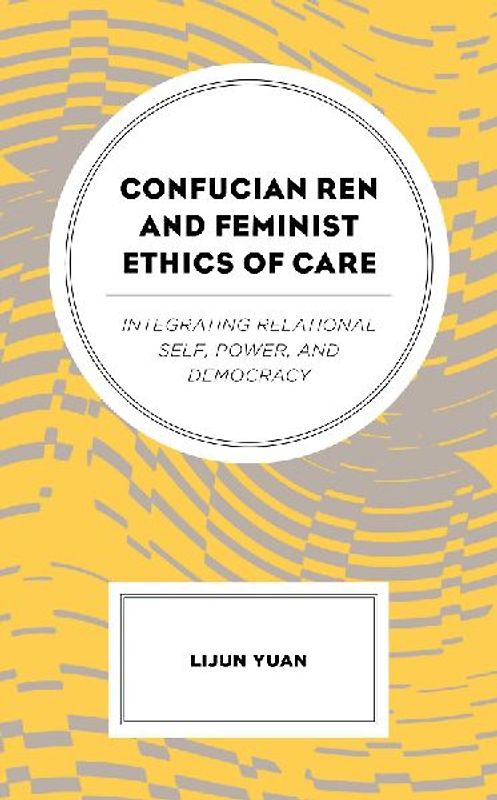 Confucian Ren and Feminist Ethics of Care