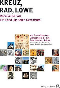 Kreuz – Rad – Löwe. Rheinland-Pfalz. Ein Land und seine Geschichte.