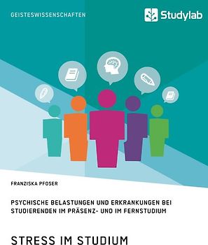 Stress im Studium. Psychische Belastungen und Erkrankungen bei Studierenden im Präsenz- und im Fernstudium