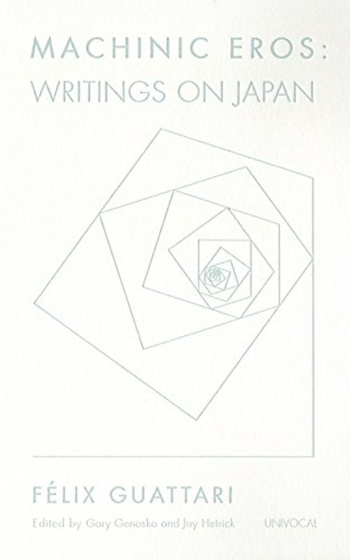 Machinic Eros: Writings on Japan (Univocal)