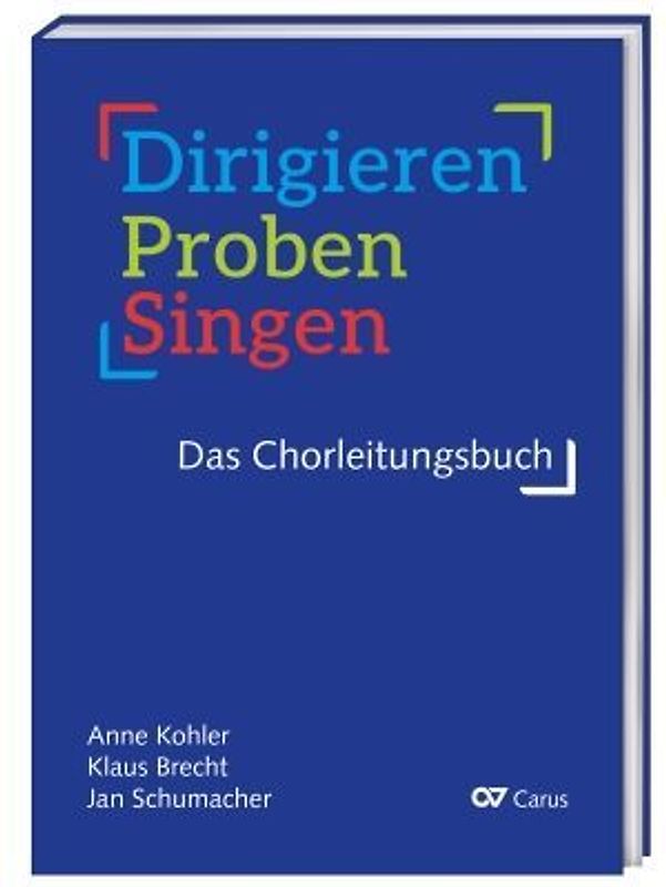 Dirigieren - Proben - Singen. Das Chorleitungsbuch