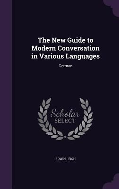 The New Guide to Modern Conversation in Various Languages